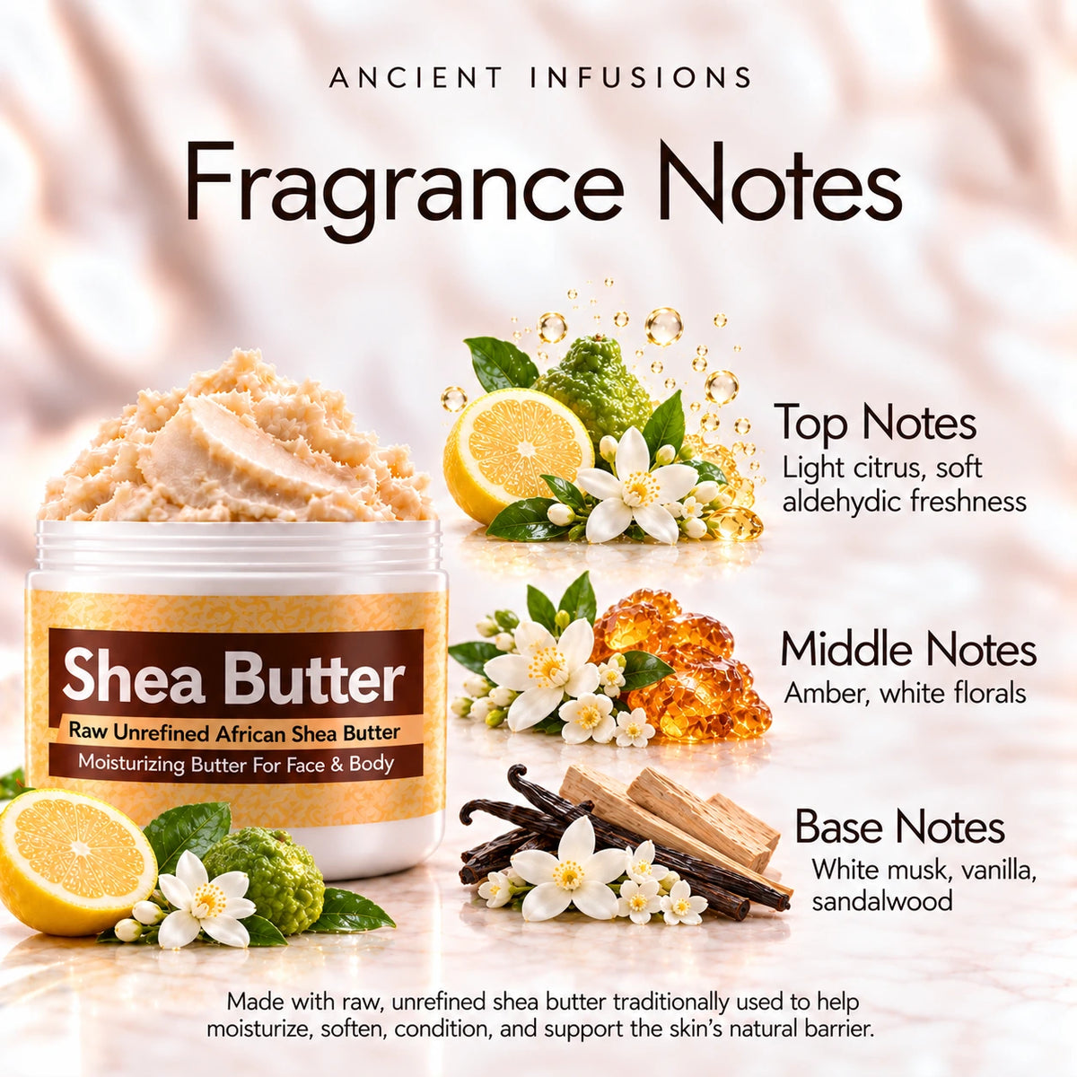 Imported Amber White shea butter scent notes: light citrus and soft aldehydic freshness; amber and white florals; white musk, vanilla and sandalwood.