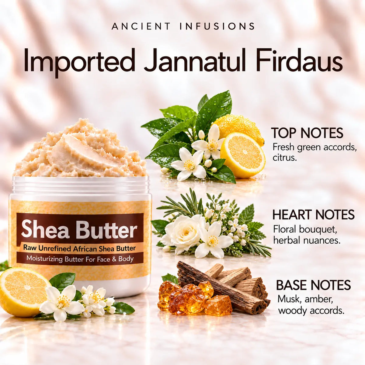 Imported Jannatul Firdaus shea butter scent notes: fresh green accords and citrus; floral bouquet and herbal nuances; musk, amber and woody accords.