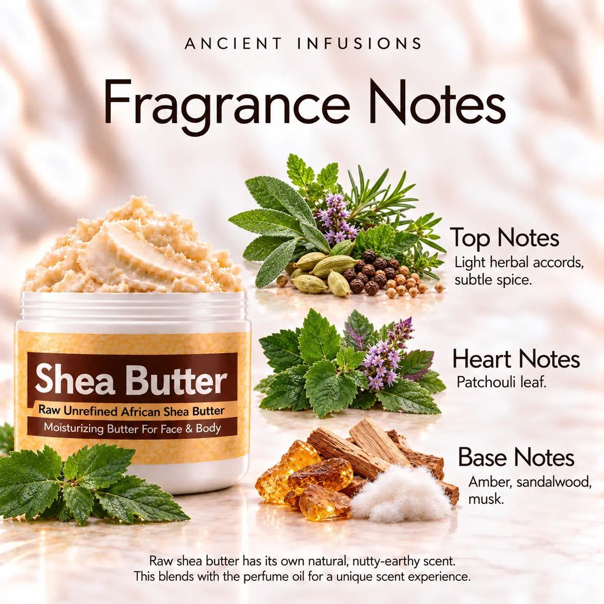 Patchouli shea butter fragrance notes: light herbal accords and subtle spice; patchouli leaf; amber, sandalwood and musk.