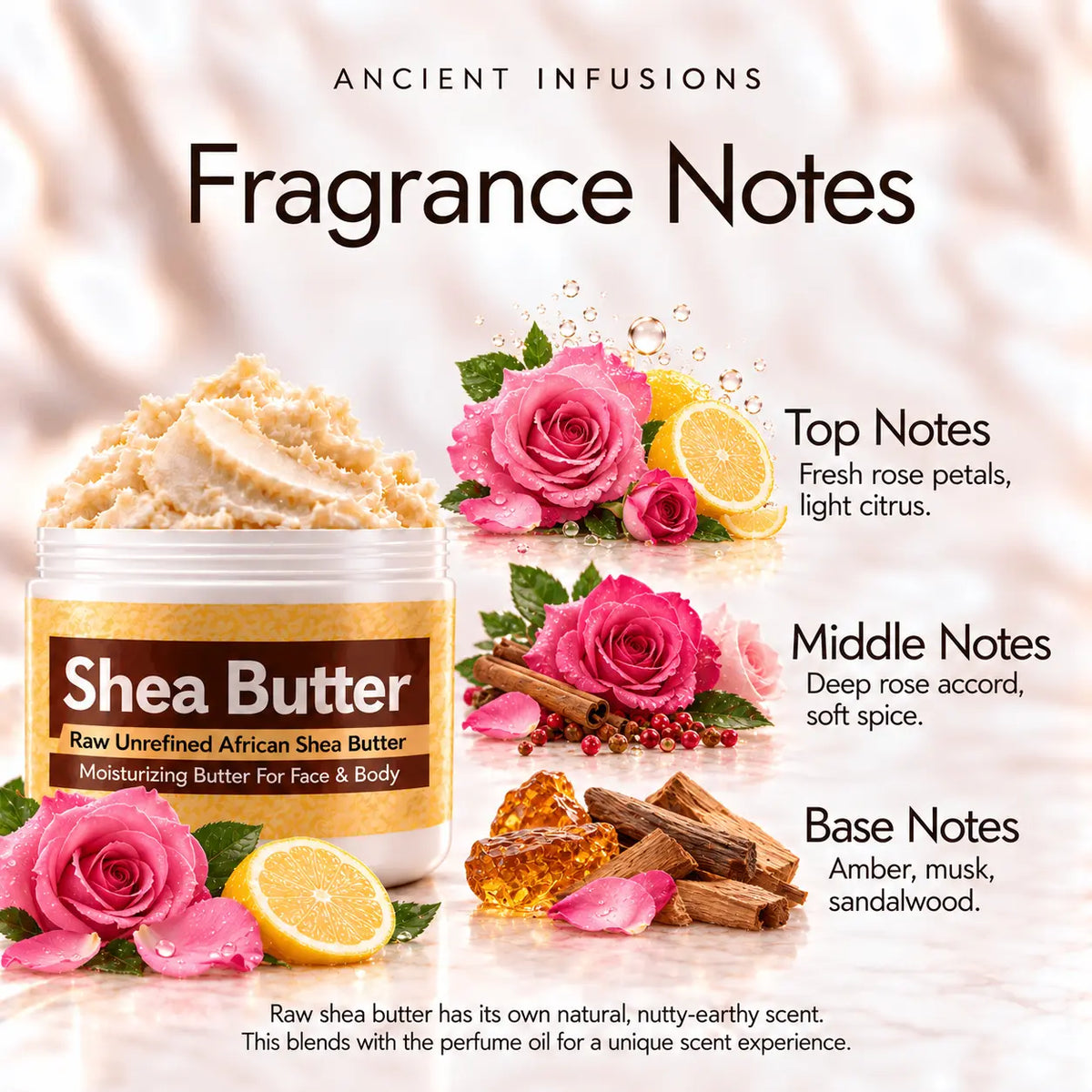Somalian Rose shea butter fragrance notes: fresh rose petals and light citrus; deep rose accord and soft spice; amber, musk and sandalwood.