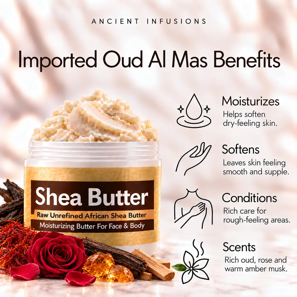 Imported Oud Al Mas shea butter moisturizing, softening, conditioning and rich oud, rose and warm amber-musk scented-skin benefits.