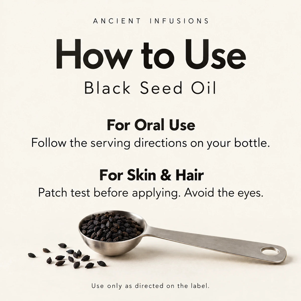 Black Seed Oil directions for oral and topical use, following the bottle label.