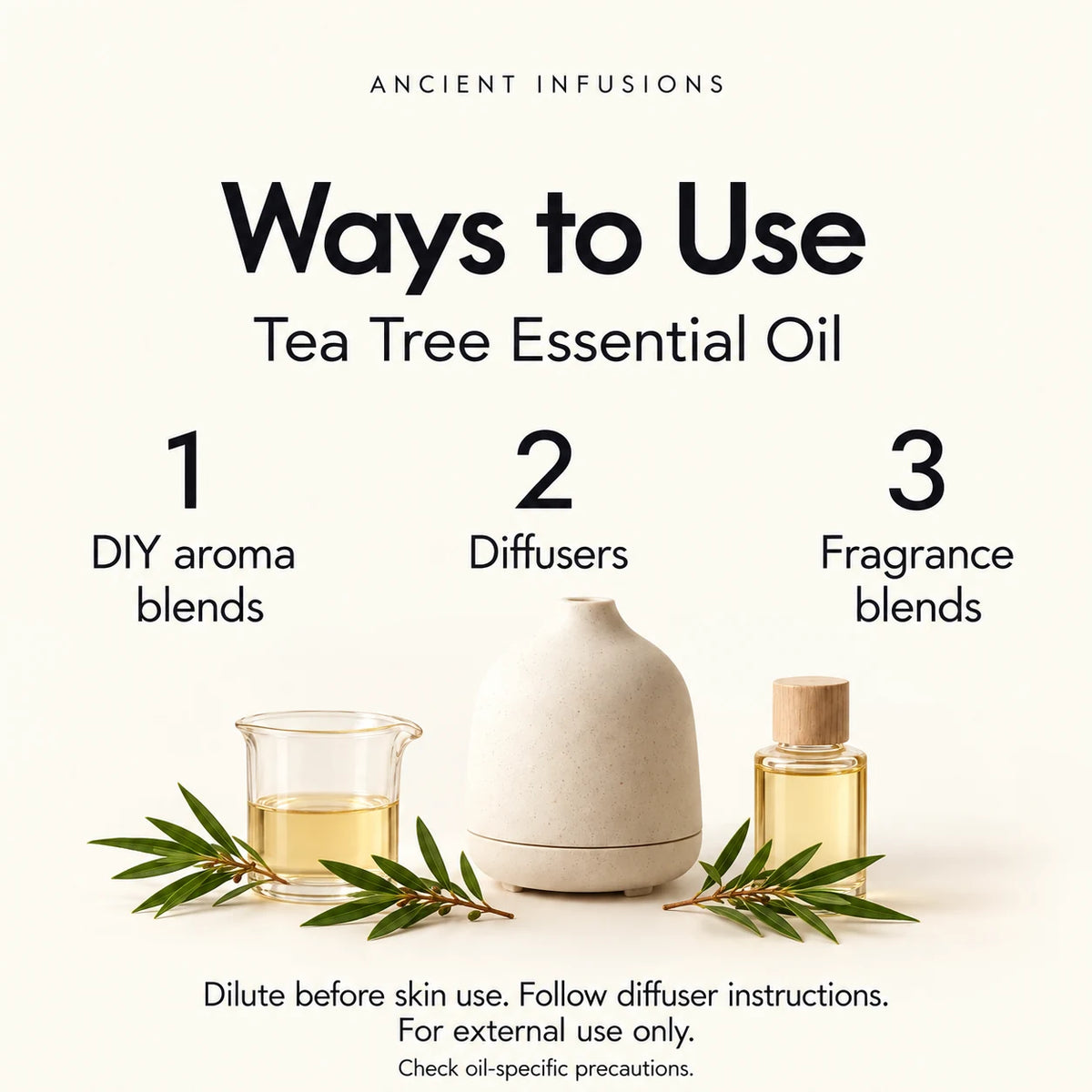 Tea Tree Essential Oil uses: DIY aroma blends, diffusers and fragrance blends. Dilute before skin use; follow diffuser instructions; check oil-specific precautions.